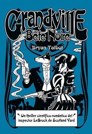 GRANDVILLE BÊTE NOIR | 9788415685883 | TALBOT, BRYAN | Galatea Llibres | Llibreria online de Reus, Tarragona | Comprar llibres en català i castellà online