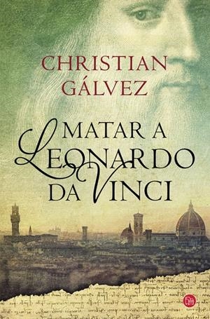 MATAR A LEONARDO DA VINCI | 9788466328753 | GALVEZ, CHRISTIAN | Galatea Llibres | Llibreria online de Reus, Tarragona | Comprar llibres en català i castellà online