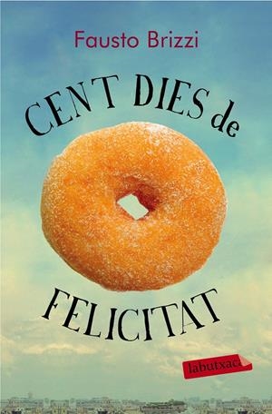 CENT DIES DE FELICITAT | 9788499309606 | BRIZZI, FAUSTO | Galatea Llibres | Librería online de Reus, Tarragona | Comprar libros en catalán y castellano online