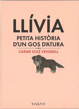 LLÍVIA, PETITA HISTÒRIA D'UN GOS D'ATURA | 9788494273179 | SOLÉ VENDRELL, CARME | Galatea Llibres | Llibreria online de Reus, Tarragona | Comprar llibres en català i castellà online