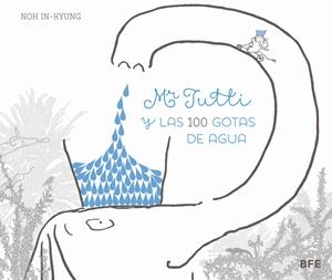 MR. TUTTI Y LAS 100 GOTAS DE AGUA | 9788415208655 | IN-KYUNG, NOH | Galatea Llibres | Llibreria online de Reus, Tarragona | Comprar llibres en català i castellà online