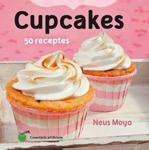 CUPCAKES. 50 RECEPTES | 9788490343098 | MOYA ARASA, NEUS | Galatea Llibres | Llibreria online de Reus, Tarragona | Comprar llibres en català i castellà online