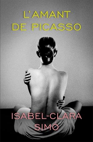 L'AMANT DE PICASSO | 9788490263129 | SIMÓ, ISABEL-CLARA | Galatea Llibres | Librería online de Reus, Tarragona | Comprar libros en catalán y castellano online