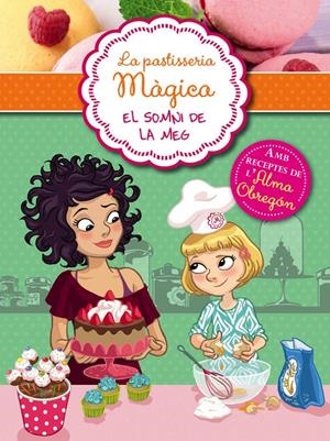 EL SOMNI DE LA MEG (LA PASTISSERIA MÀGICA 1) | 9788420419305 | BERELLO, ALESSANDRA | Galatea Llibres | Llibreria online de Reus, Tarragona | Comprar llibres en català i castellà online