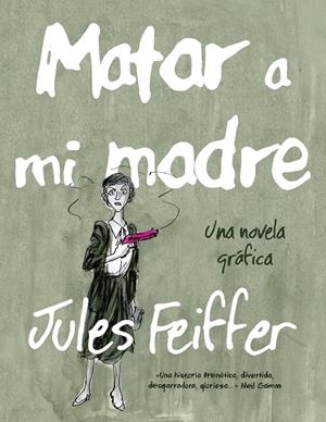 MATAR A MI MADRE | 9788494316203 | FEIFFER, JULES | Galatea Llibres | Librería online de Reus, Tarragona | Comprar libros en catalán y castellano online