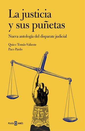LA JUSTICIA Y SUS PUÑETAS | 9788401347269 | TOMAS-VALIENTE, QUICO/PARDO,PACO | Galatea Llibres | Llibreria online de Reus, Tarragona | Comprar llibres en català i castellà online
