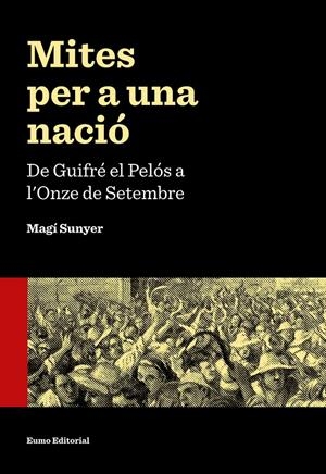 MITES PER A UNA NACIÓ | 9788497665353 | SUNYER, MAGÍ | Galatea Llibres | Llibreria online de Reus, Tarragona | Comprar llibres en català i castellà online