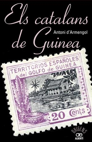 ELS CATALANS DE GUINEA | 9788472461048 | D'ARMENGOL, ANTONI | Galatea Llibres | Llibreria online de Reus, Tarragona | Comprar llibres en català i castellà online