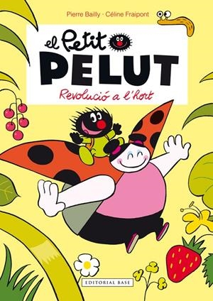 EL PETIT PELUT. REVOLUCIÓ A L'HORT | 9788416166459 | BAILLY, PIERRE | Galatea Llibres | Librería online de Reus, Tarragona | Comprar libros en catalán y castellano online