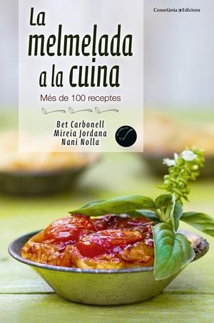 LA MELMELADA A LA CUINA | 9788490343029 | NOLLA, NANI/CARBONELL, BET/JORDANA, MIREIA | Galatea Llibres | Llibreria online de Reus, Tarragona | Comprar llibres en català i castellà online