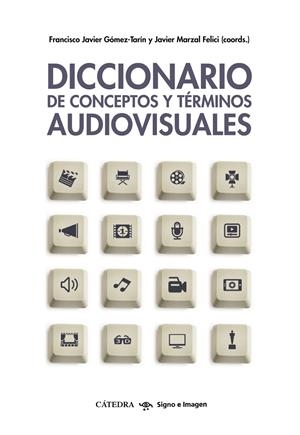 DICCIONARIO DE CONCEPTOS Y TÉRMINOS AUDIOVISUALES | 9788437633862 | GÓMEZ-TARÍN, FRANCISCO JAVIER/MARZAL, JOSÉ JAVIER | Galatea Llibres | Librería online de Reus, Tarragona | Comprar libros en catalán y castellano online