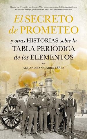 EL SECRETO DE PROMETEO Y OTRAS HISTORIAS SOBRE LA TABLA PERIÓDICA DE LOS ELEMENT | 9788494155284 | NAVARRO YÁÑEZ, ALEJANDRO | Galatea Llibres | Librería online de Reus, Tarragona | Comprar libros en catalán y castellano online