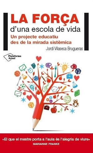 LA FORÇA D'UNA ESCOLA DE VIDA | 9788416256716 | JORDI VILASECA BRUGUERAS | Galatea Llibres | Librería online de Reus, Tarragona | Comprar libros en catalán y castellano online