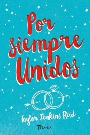 POR SIEMPRE, UNIDOS | 9788492916863 | JENKINS REID, TAYLOR | Galatea Llibres | Llibreria online de Reus, Tarragona | Comprar llibres en català i castellà online