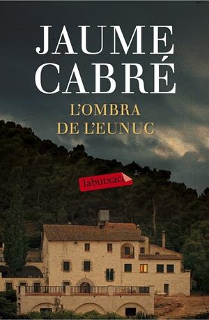 L'OMBRA DE L'EUNUC | 9788499309668 | CABRÉ, JAUME | Galatea Llibres | Librería online de Reus, Tarragona | Comprar libros en catalán y castellano online