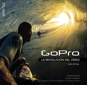GOPRO LA REVOLUCIÓN DEL VÍDEO | 9788441536906 | SCHMIDT, BRADFORD/THOMPSON, BRANDON | Galatea Llibres | Llibreria online de Reus, Tarragona | Comprar llibres en català i castellà online