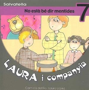 NO ESTA BE DIR MENTIDES LAURA I COMPANYIA 7 | 9788484122494 | LOPEZ IBORRA, LAURA/DEL RIO GALVE, CARMINA | Galatea Llibres | Llibreria online de Reus, Tarragona | Comprar llibres en català i castellà online