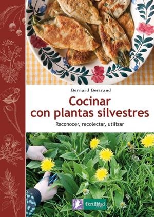 COCINAR CON PLANTAS SILVESTRES | 9788494058295 | BERTRAND, BERNARD | Galatea Llibres | Llibreria online de Reus, Tarragona | Comprar llibres en català i castellà online