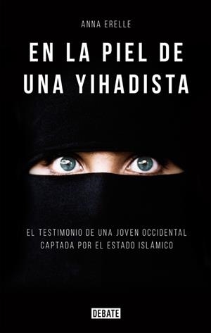 EN LA PIEL DE UNA YIHADISTA | 9788499925196 | ERELLE, ANNA | Galatea Llibres | Librería online de Reus, Tarragona | Comprar libros en catalán y castellano online