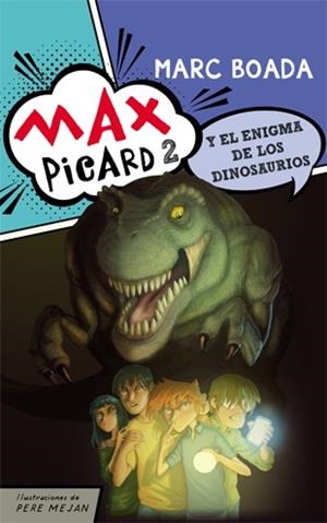 MAX PICARD Y EL ENIGMA DE LOS DINOSAURIOS | 9788424654498 | BOADA, MARC | Galatea Llibres | Librería online de Reus, Tarragona | Comprar libros en catalán y castellano online