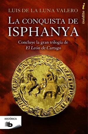 LA CONQUISTA DE ISPHANYA | 9788490700419 | DE LA LUNA VALERO, LUÍS | Galatea Llibres | Llibreria online de Reus, Tarragona | Comprar llibres en català i castellà online
