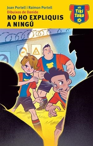 NO HO EXPLIQUIS A NINGÚ | 9788415975427 | PORTELL, JOAN / PORTELL, RAIMON | Galatea Llibres | Llibreria online de Reus, Tarragona | Comprar llibres en català i castellà online