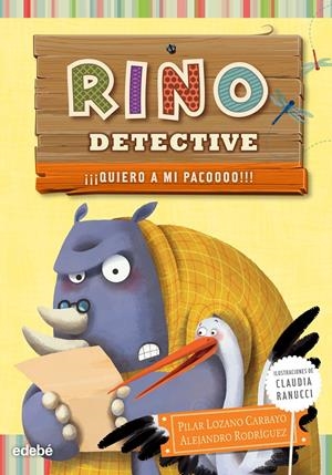 RINO DETECTIVE ¡¡¡QUIERO A MI PACOOOO!!! 5 | 9788468315836 | LOZANO CARBAYO, PILAR / RODRIGUEZ PUÑAL, ALEJANDRO | Galatea Llibres | Llibreria online de Reus, Tarragona | Comprar llibres en català i castellà online