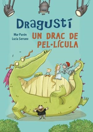DRAGUSTÍ, UN DRAC DE PEL·LÍCULA | 9788448843526 | SERRANO, LUCIA/PAVON,MARIA DEL MAR | Galatea Llibres | Librería online de Reus, Tarragona | Comprar libros en catalán y castellano online
