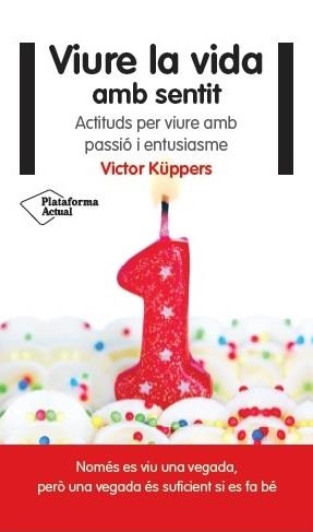 VIURE LA VIDA AMB SENTIT | 9788416256822 | VICTOR KÜPPERS | Galatea Llibres | Librería online de Reus, Tarragona | Comprar libros en catalán y castellano online