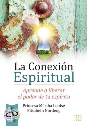 LA CONEXIÓN ESPIRITUAL. CD. APRENDE A LIBERAR EL PODER DE TU ESPIRITU | 9788415292326 | PRINCESA MÄRTHA LOUISE / NORDENG, ELISABETH | Galatea Llibres | Llibreria online de Reus, Tarragona | Comprar llibres en català i castellà online