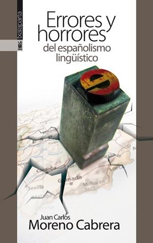 ERRORES Y HORRORES DEL NACIONALISMO LINGUISTICO | 9788416350087 | MORENO CABRERA JUAN CARLOS | Galatea Llibres | Librería online de Reus, Tarragona | Comprar libros en catalán y castellano online