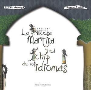 LA PRINCESA MARTINA Y EL CHIP DE LOS IDIOMAS | 9788494265952 | ARTEAGA, ROSALÍA; MELIÁN, NAREME | Galatea Llibres | Llibreria online de Reus, Tarragona | Comprar llibres en català i castellà online