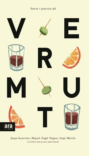 TEORIA I PRÀCTICA DEL VERMUT | 9788416154241 | SUCARRATS I MIRÒ, JOSEP/VAQUER I LLOP, MIQUEL ÀNGEL/MARTÍN I LAMATA, SERGI | Galatea Llibres | Librería online de Reus, Tarragona | Comprar libros en catalán y castellano online
