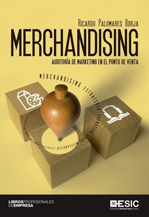MERCHANDISING. AUDITORÍA DE MARKETING EN EL PUNTO DE VENTA | 9788415986676 | PALOMARES BORJA, RICARDO | Galatea Llibres | Librería online de Reus, Tarragona | Comprar libros en catalán y castellano online