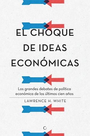 EL CHOQUE DE IDEAS ECONÓMICAS | 9788495348968 | WHITE, LAWRENCE H. | Galatea Llibres | Librería online de Reus, Tarragona | Comprar libros en catalán y castellano online