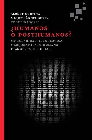 HUMANOS O POSTHUMANOS? | 9788415518143 | CORTINA, ALBERT - MIGUEL ANGEL SERRA | Galatea Llibres | Librería online de Reus, Tarragona | Comprar libros en catalán y castellano online