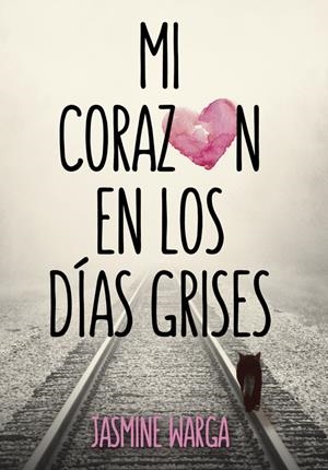 MI CORAZÓN EN LOS DÍAS GRISES | 9788490434161 | WARGA, JASMINE | Galatea Llibres | Librería online de Reus, Tarragona | Comprar libros en catalán y castellano online