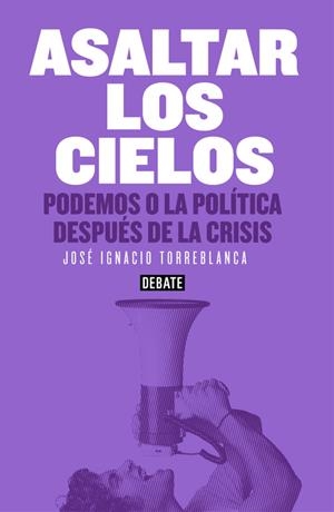 ASALTAR LOS CIELOS | 9788499925073 | TORREBLANCA, JOSE IGNACIO | Galatea Llibres | Librería online de Reus, Tarragona | Comprar libros en catalán y castellano online