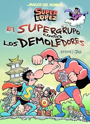 SUPER LOPEZ. EL SUPERGRUPO CONTRA LOS DEMOLEDORES | 9788466656597 | JAN | Galatea Llibres | Llibreria online de Reus, Tarragona | Comprar llibres en català i castellà online