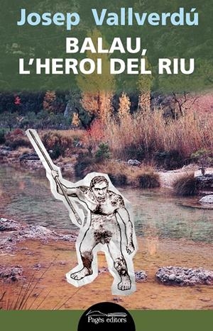 BALAU, L'HEROI DEL RIU | 9788499755960 | VALLVERDÚ, JOSEP | Galatea Llibres | Llibreria online de Reus, Tarragona | Comprar llibres en català i castellà online
