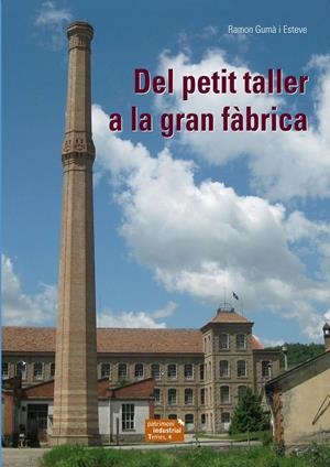 DEL PETIT TALLER A LA GRAN FÀBRICA | 9788423208029 | GUMÀ I ESTEVE, RAMON | Galatea Llibres | Llibreria online de Reus, Tarragona | Comprar llibres en català i castellà online