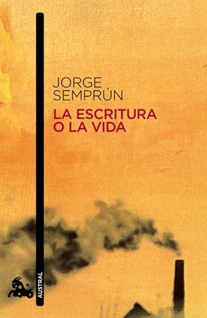 LA ESCRITURA O LA VIDA | 9788490660645 | SEMPRÚN, JORGE | Galatea Llibres | Llibreria online de Reus, Tarragona | Comprar llibres en català i castellà online