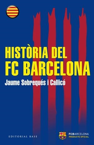 HISTÒRIA DEL FC BARCELONA | 9788416166510 | SOBREQUÉS I CALLICÓ, JAUME | Galatea Llibres | Librería online de Reus, Tarragona | Comprar libros en catalán y castellano online