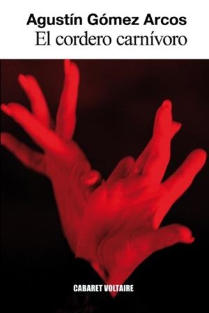 EL CORDERO CARNÍVORO | 9788494218576 | GÓMEZ ARCOS, AGUSTÍN | Galatea Llibres | Llibreria online de Reus, Tarragona | Comprar llibres en català i castellà online