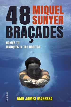 48 BRAÇADES | 9788466416412 | SUNYER, MIQUEL | Galatea Llibres | Librería online de Reus, Tarragona | Comprar libros en catalán y castellano online