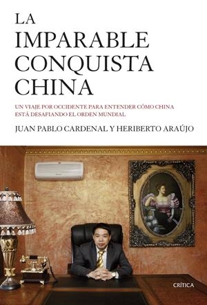 LA IMPARABLE CONQUISTA CHINA | 9788498928143 | CARDENAL, JUAN PABLO /HERIBERTO ARAÚJO | Galatea Llibres | Llibreria online de Reus, Tarragona | Comprar llibres en català i castellà online