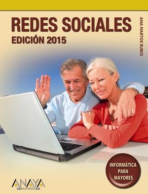 REDES SOCIALES. INFORMÁTICA PARA MAYORES (EDICIÓN 2015) | 9788441536968 | MARTOS, ANA | Galatea Llibres | Llibreria online de Reus, Tarragona | Comprar llibres en català i castellà online