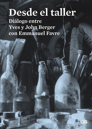 DESDE EL TALLER | 9788425227486 | BERGER, JOHN/BERGER, YVES/FAVRE, EMMANUEL | Galatea Llibres | Llibreria online de Reus, Tarragona | Comprar llibres en català i castellà online