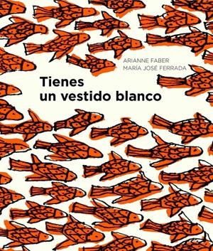 TIENES UN VESTIDO BLANCO | 9788494285479 | FERRADA, MARÍA JOSÉ/FABER, ARIANNE | Galatea Llibres | Llibreria online de Reus, Tarragona | Comprar llibres en català i castellà online