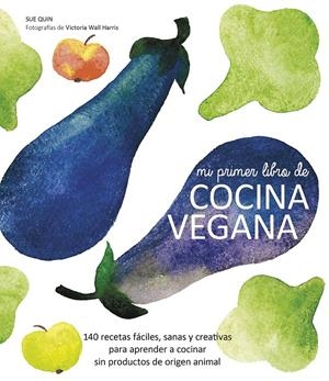 MI PRIMER LIBRO DE COCINA VEGANA | 9788416177288 | QUIN, SUE | Galatea Llibres | Llibreria online de Reus, Tarragona | Comprar llibres en català i castellà online